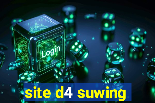 site d4 suwing