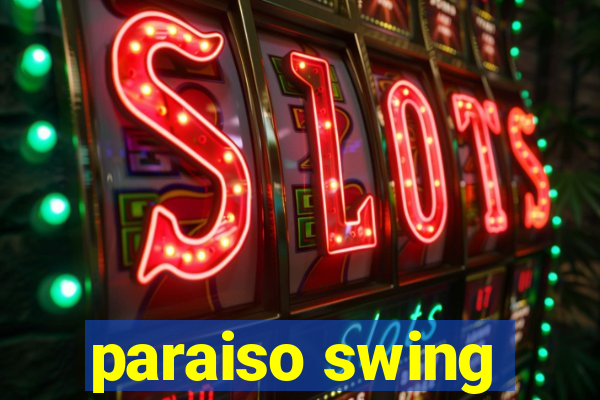 paraiso swing