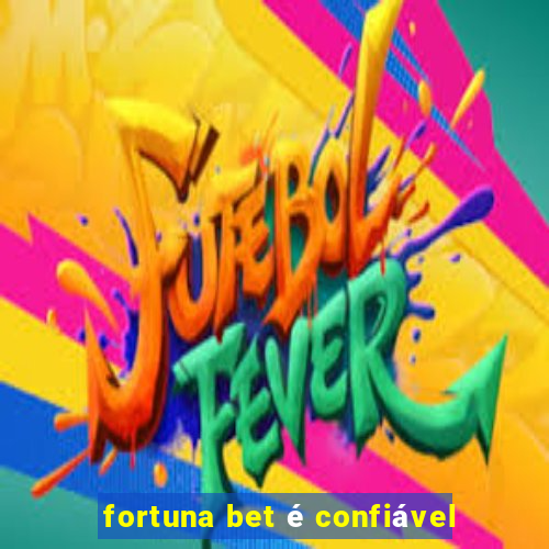 fortuna bet é confiável