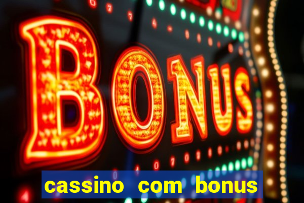 cassino com bonus no cadastro sem depósito