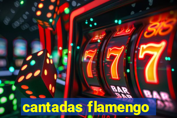 cantadas flamengo