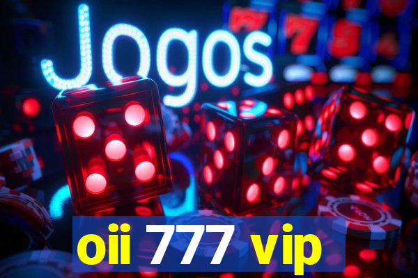 oii 777 vip