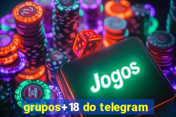 grupos+18 do telegram