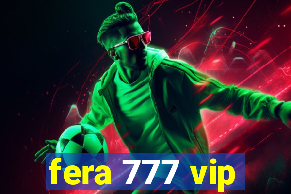 fera 777 vip