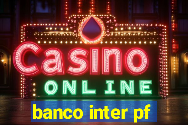 banco inter pf