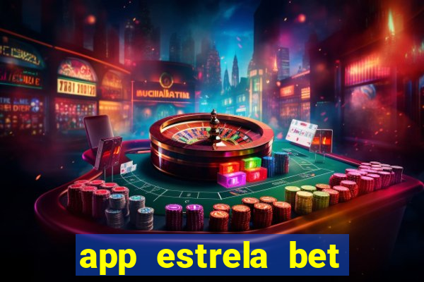 app estrela bet nao compativel