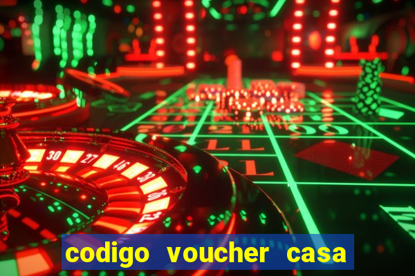 codigo voucher casa de apostas