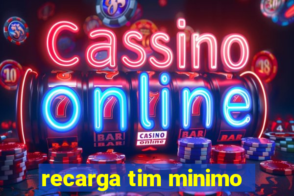 recarga tim minimo