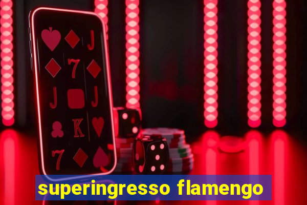 superingresso flamengo