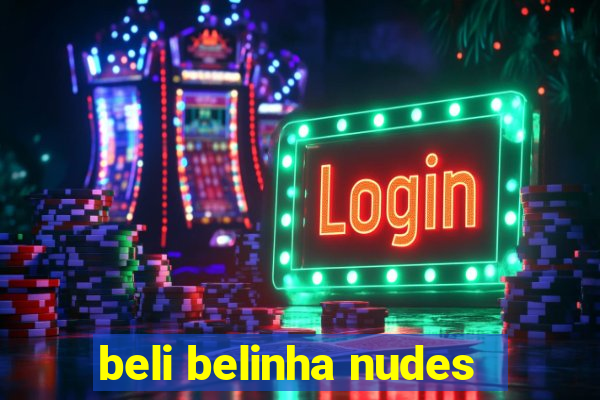 beli belinha nudes