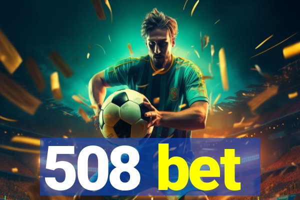 508 bet