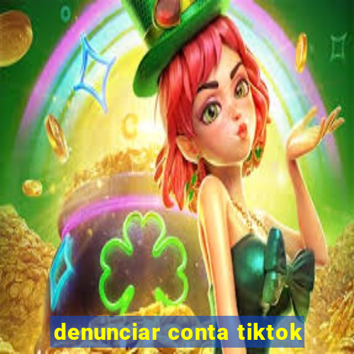 denunciar conta tiktok