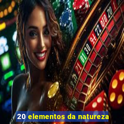 20 elementos da natureza