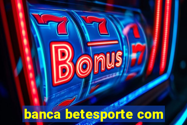 banca betesporte com