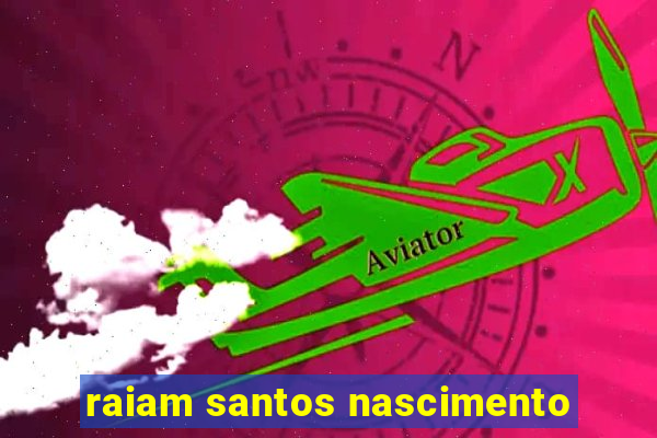 raiam santos nascimento