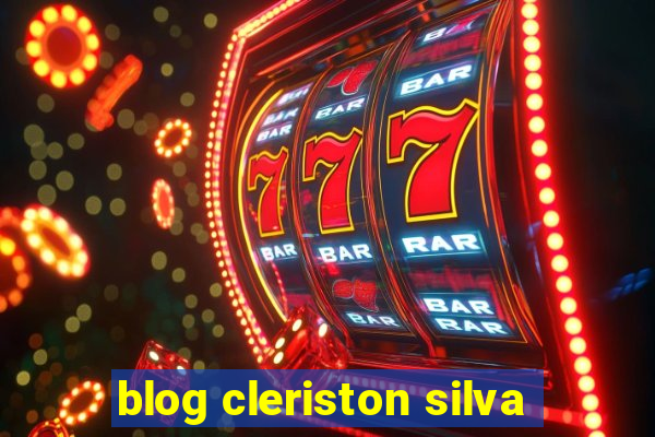 blog cleriston silva