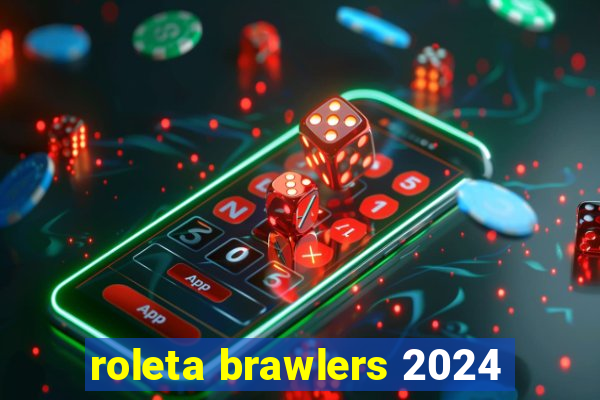 roleta brawlers 2024