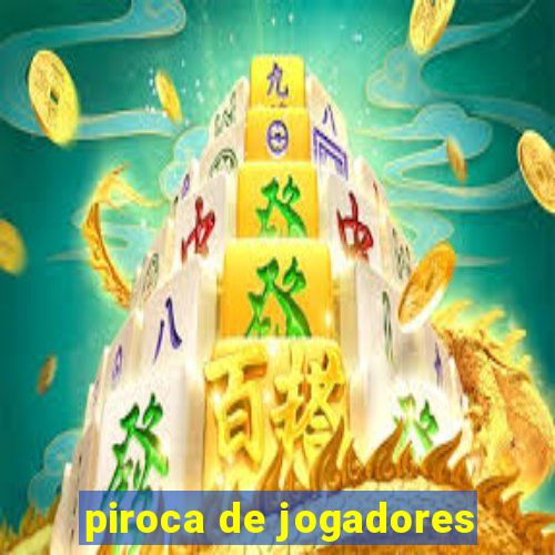 piroca de jogadores