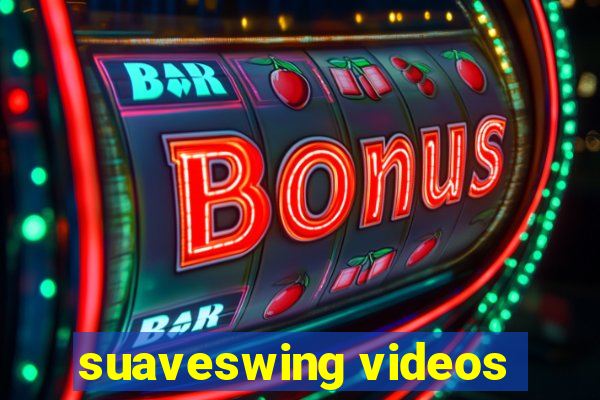 suaveswing videos