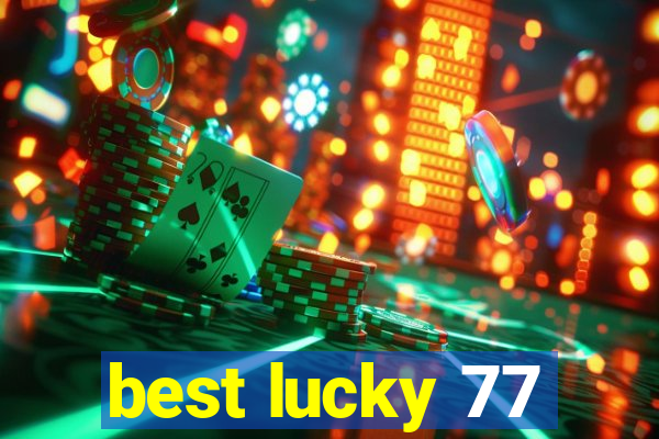 best lucky 77