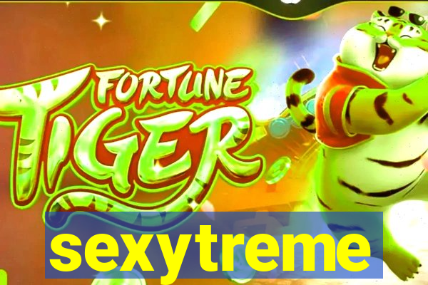 sexytreme