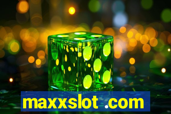 maxxslot .com