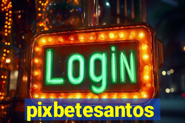 pixbetesantos