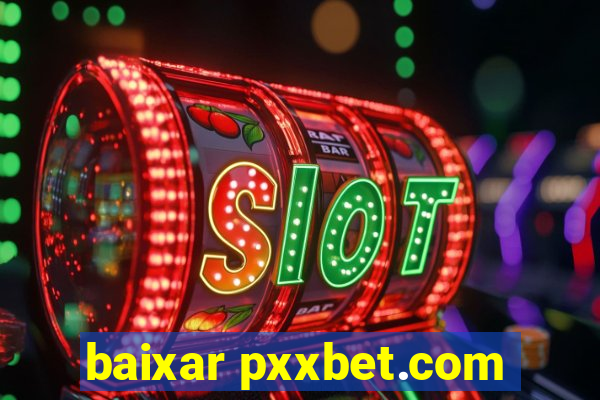 baixar pxxbet.com