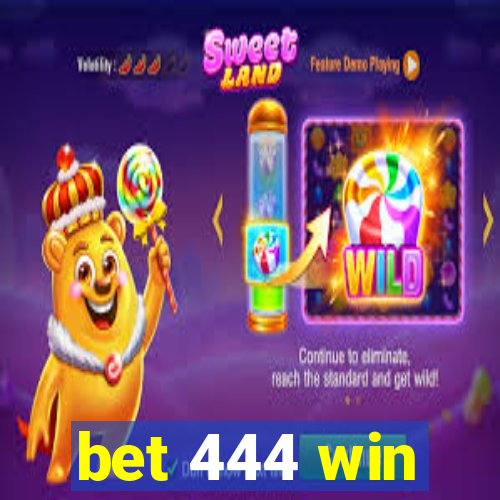 bet 444 win