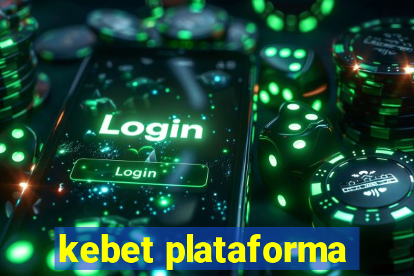 kebet plataforma