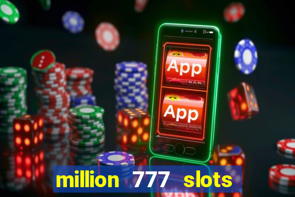 million 777 slots paga mesmo