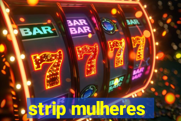 strip mulheres