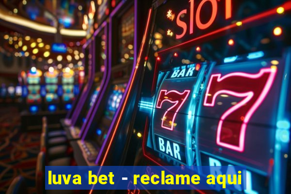 luva bet - reclame aqui