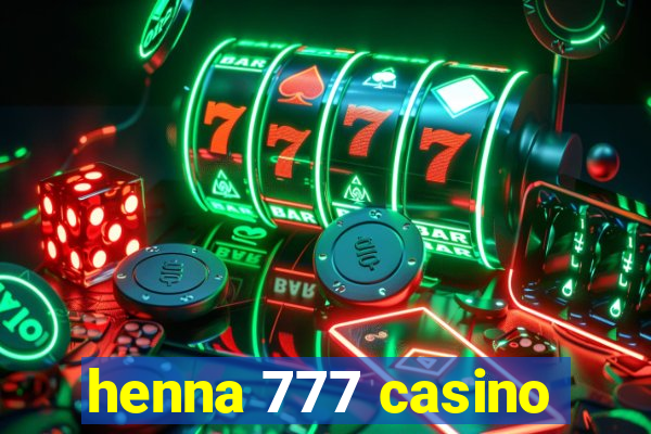 henna 777 casino