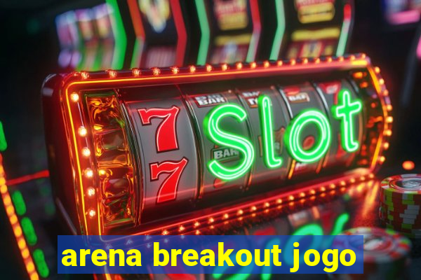 arena breakout jogo