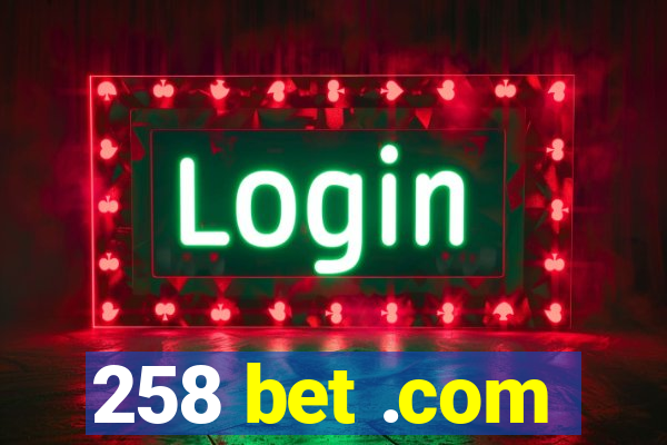 258 bet .com