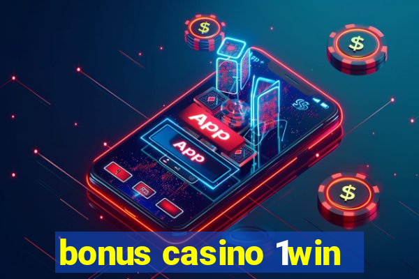 bonus casino 1win