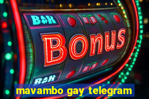 mavambo gay telegram