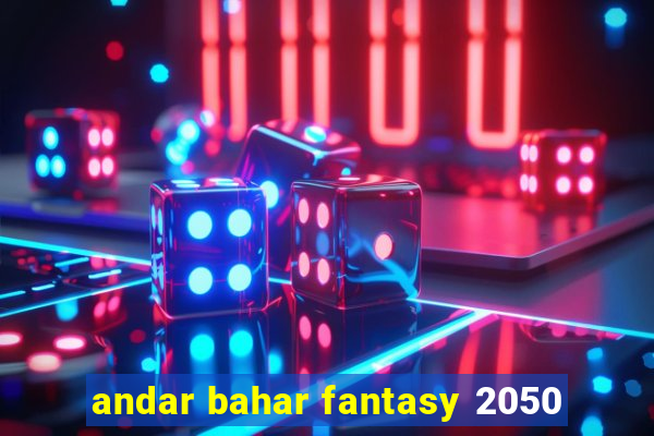 andar bahar fantasy 2050