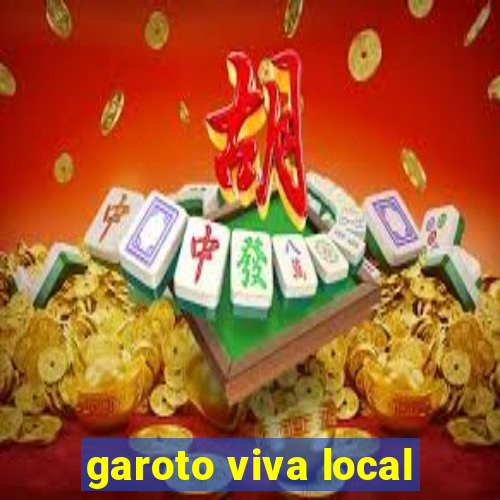 garoto viva local