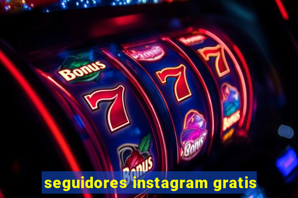 seguidores instagram gratis