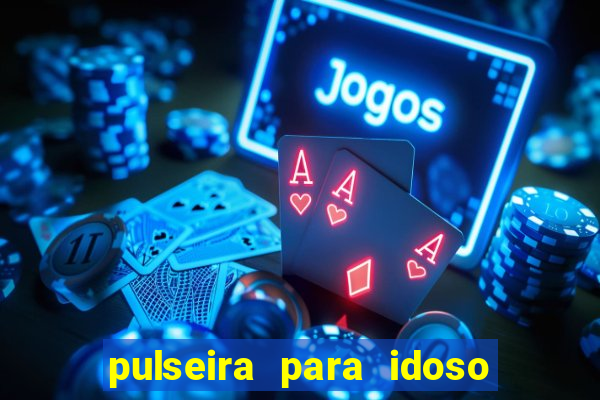 pulseira para idoso porto seguro