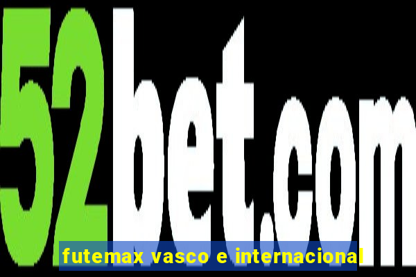 futemax vasco e internacional