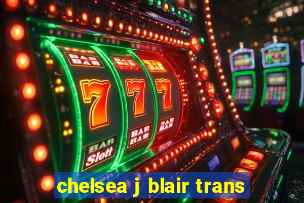 chelsea j blair trans