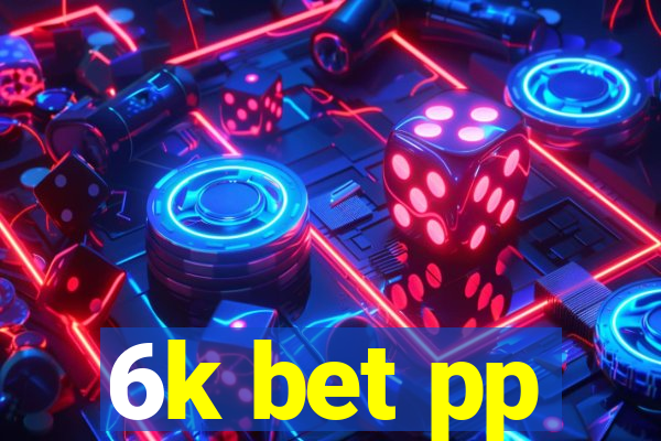 6k bet pp