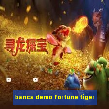 banca demo fortune tiger