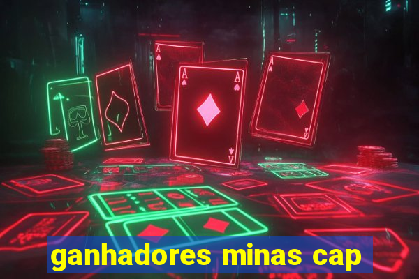 ganhadores minas cap