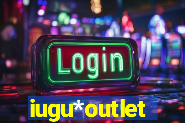 iugu*outlet