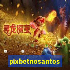 pixbetnosantos