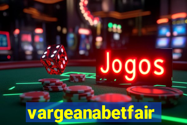 vargeanabetfair